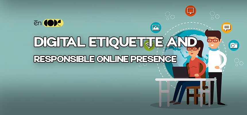 Digital Etiquette and Responsible Online Presence – I